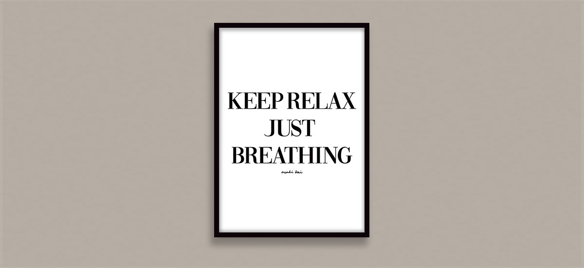 Keep relax Just breathing